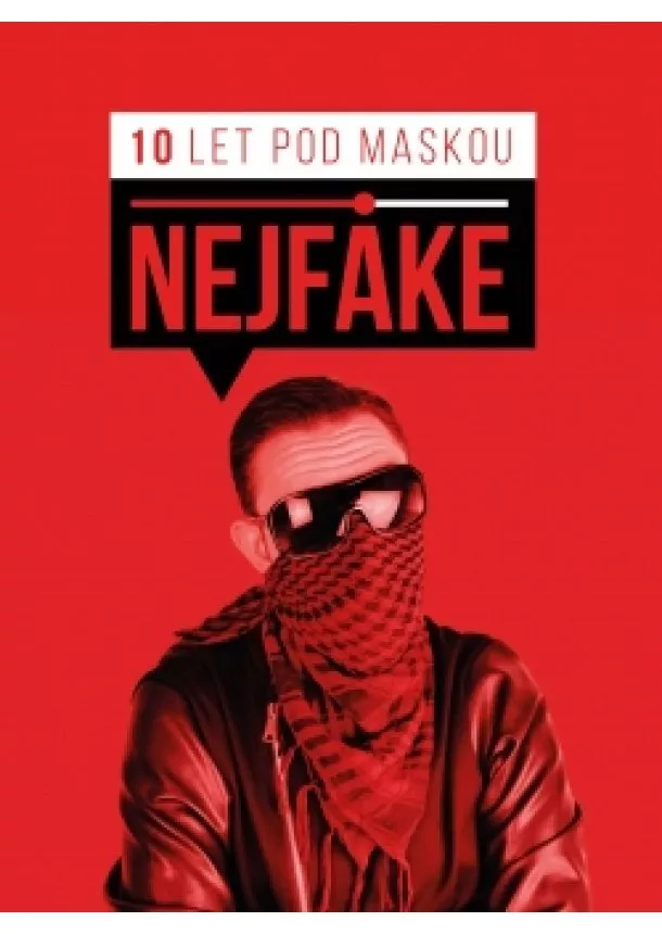 Nejfake - Nejfake - 10 let pod maskou