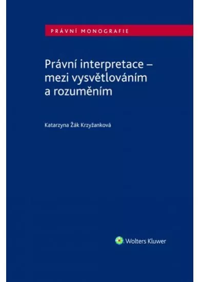 Právní interpretace - mezi vysvětlováním a rozuměním