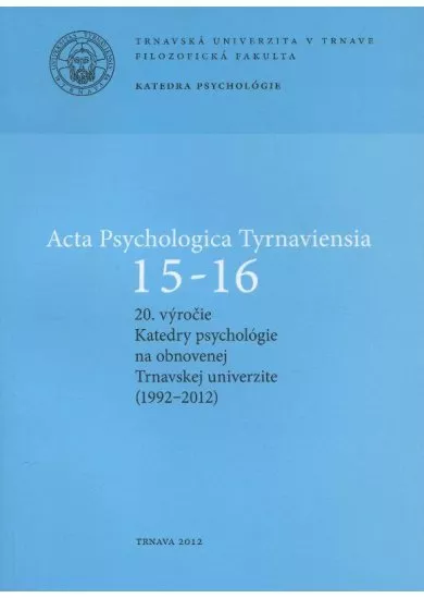 Acta Psychologica Tyrnaviensia 15-16.