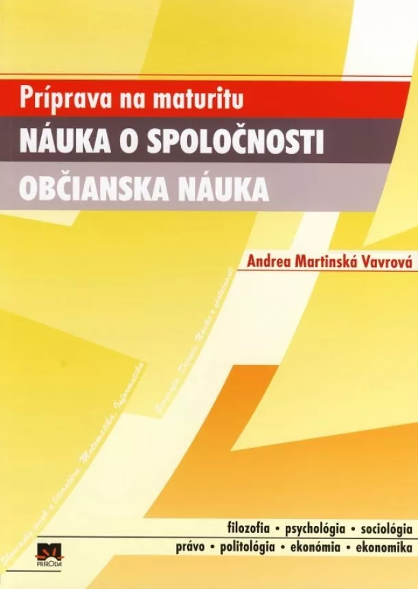 Andrea Martinská Vavrová - Náuka o spoločnosti Občianska náuka - Príprava na maturitu