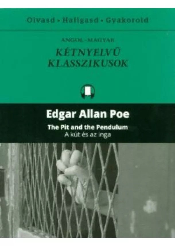 Edgar Allan Poe - The pit and the pedulum - A kút és az inga /Angol-magyar kétnyelvű klasszikusok