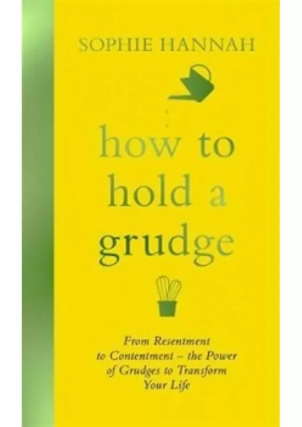 Sophie Hannah - How to Hold a Grudge : From Resentment t