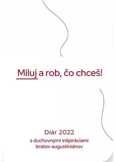 Diár 2022: Miluj a rob, čo chceš - S duchovnými inšpiráciami bratov augustiniánov