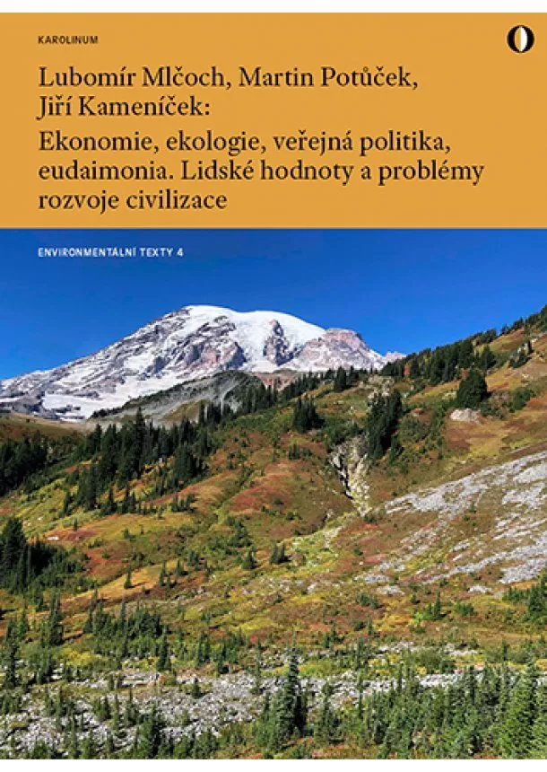 Jiří Kameník, Lubomír Mlčoch, Martin Potůček - Ekonomie, ekologie, veřejná politika, eudaimonia. Lidské hodnoty a problémy rozvoje civilizace Připo