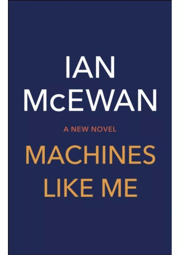 Ian McEwan - Machines Like Me