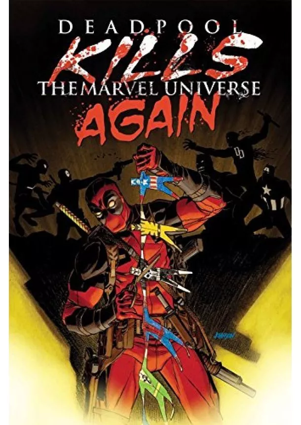 Cullen Bunn, Dalibor Talajic - Deadpool Kills The Marvel Universe Again