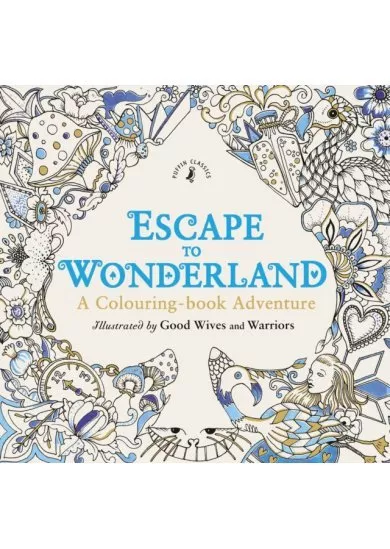 Escape to Wonderland: A Colouring Book Adventure