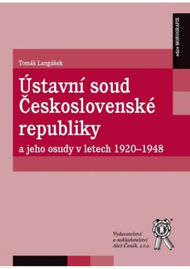 Tomáš Langášek - Ústavní soud Československé republiky a jeho osudy v letech 1920-1948