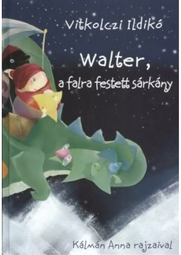 VITKOLCZI ILDIKÓ - WALTER, A FALRA FESTETT SÁRKÁNY