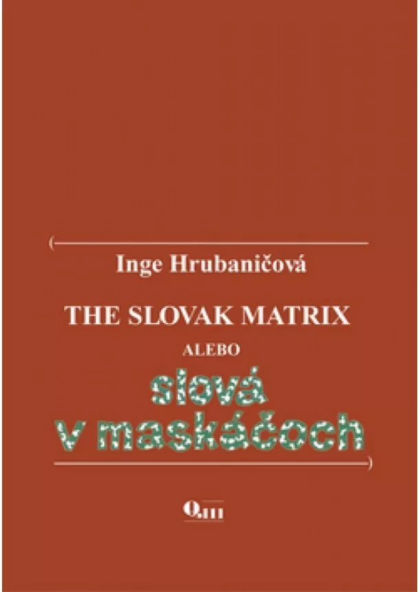 Inge Hrubaničová - The Slovak Matrix alebo slová v maskáčoch