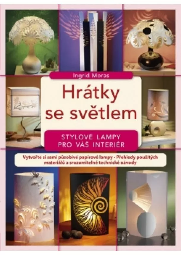 Ingrid Moras - Hrátky se světlem - stylové lampy pro váš interiér