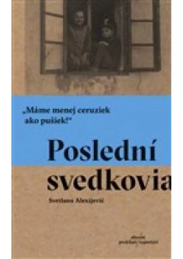 Svetlana Alexijevič - Poslední svedkovia