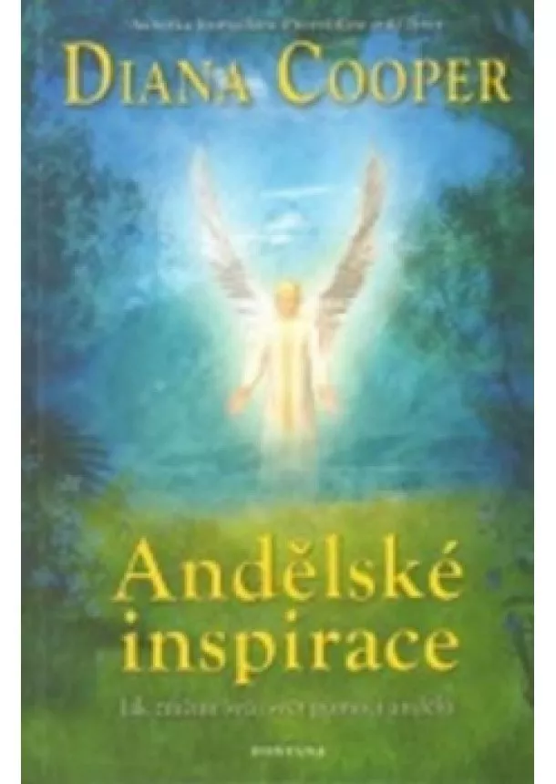 Diana Cooper - Andělské inspirace - Jak změnit svůj svě