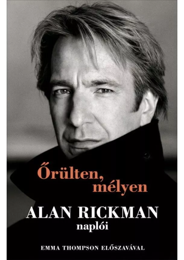 Alan Rickman - Őrülten, mélyen - Alan Rickman naplói