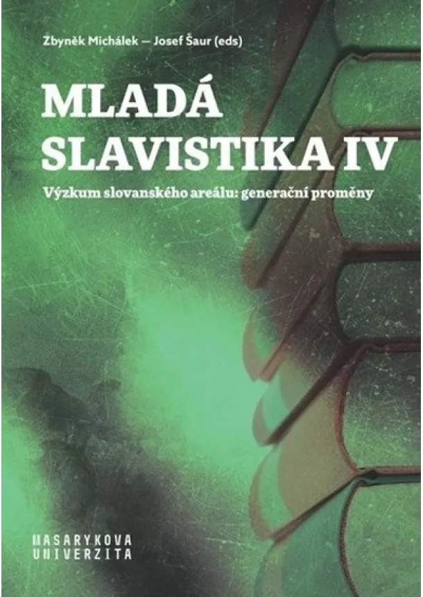 Zbyněk Michálek, Josef Šaur - Mladá slavistika IV - Výzkum slovanského areálu: generační proměny