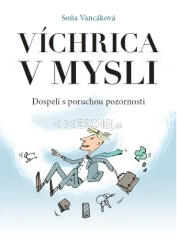 Soňa Vancáková - Víchrica v mysli - Dospelí s poruchou pozornosti