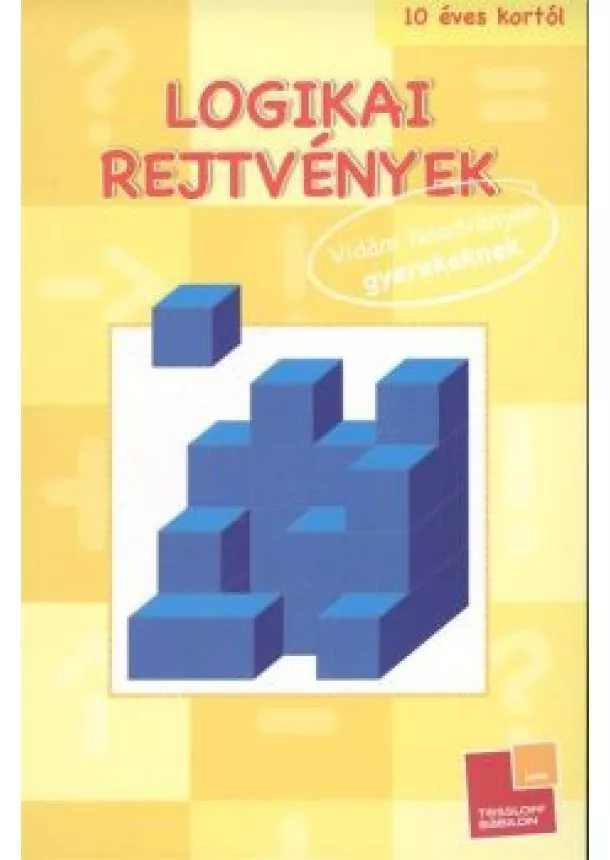 REJTVÉNYFÜZET - LOGIKAI REJTVÉNYEK