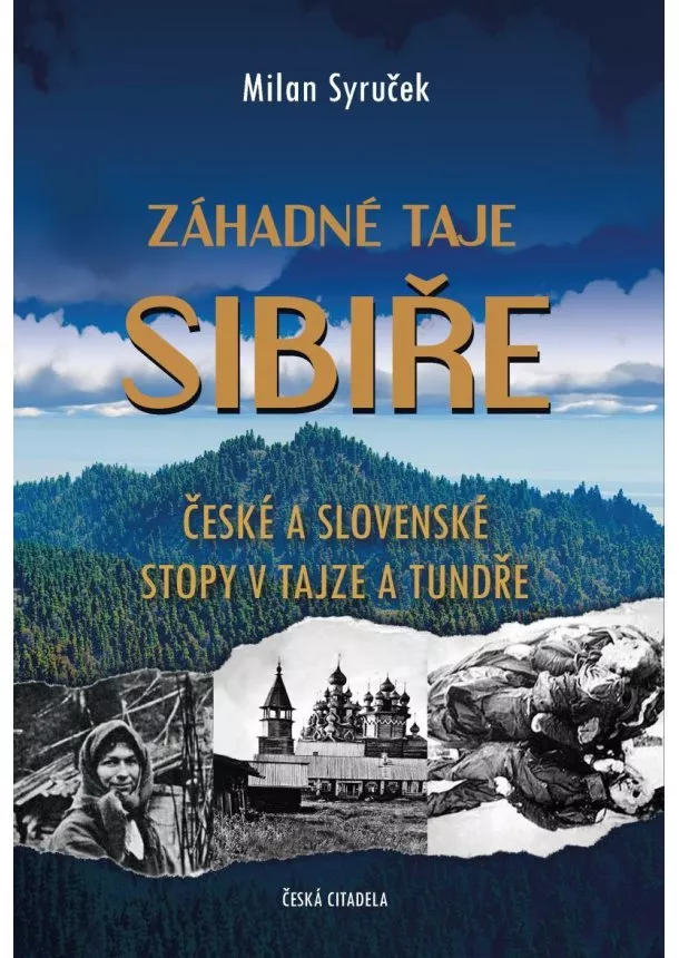 Milan Syruček - Záhadné taje Sibiře - České a slovenské stopy v tajze a tundře