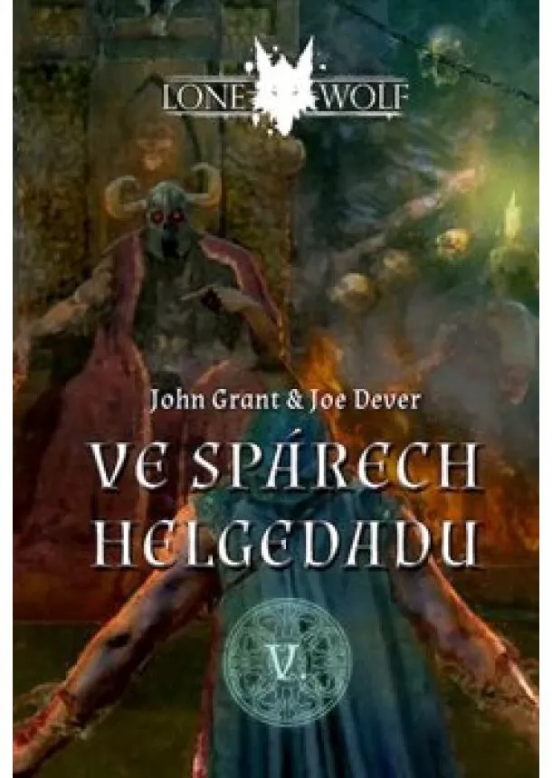 Joe Dever, John Grant - Legendy o Osamělém vlkovi 5 - Ve spárech Helgedadu