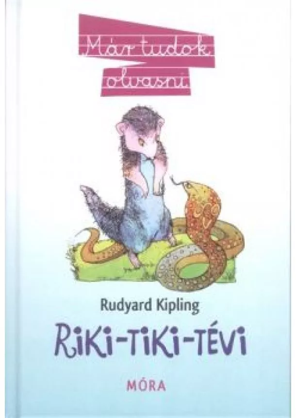 Rudyard Kipling - Riki-Tiki-Tévi (7. kiadás) /Már tudok olvasni