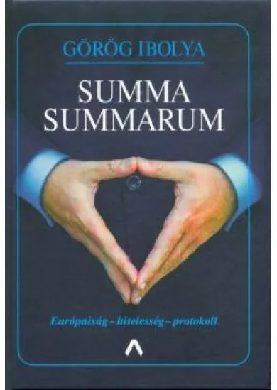 Summa summarum /Európaiság - hitelesség - protokoll