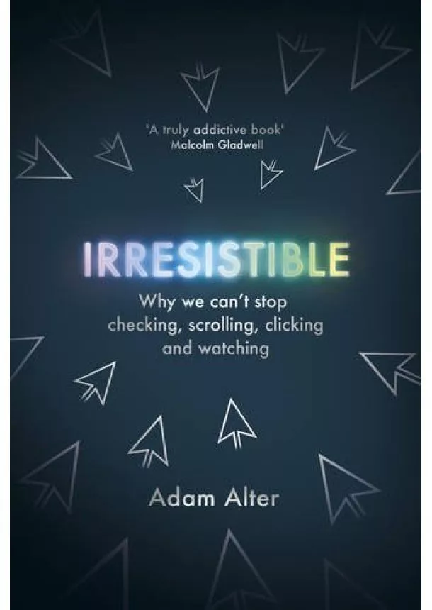 Adam Alter - Irresistible