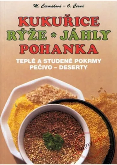 Kukuřice, rýže, jáhly, pohanka - Teplé a studené pokrmy, pečivo, deserty