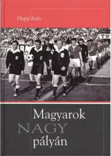 MAGYAROK NAGY PÁLYÁN