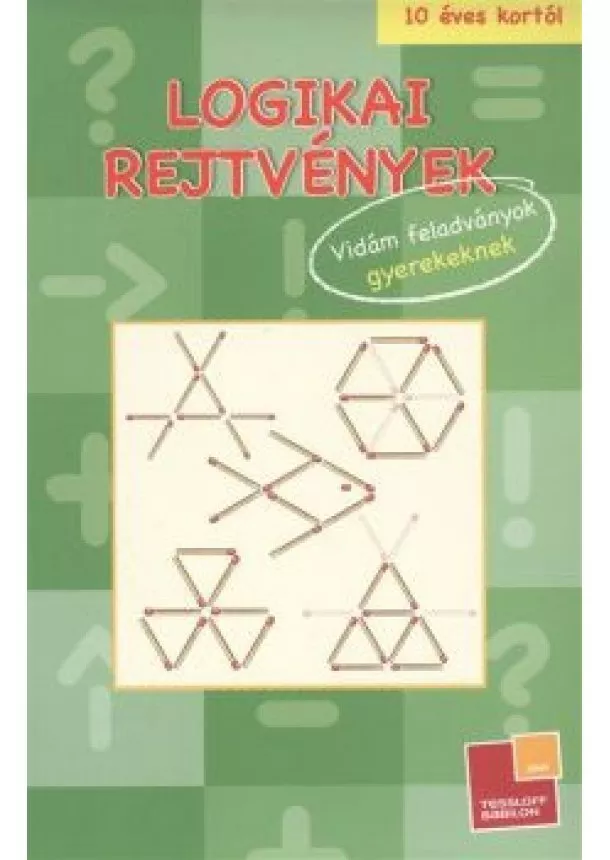 REJTVÉNYFÜZET - LOGIKAI REJTVÉNYEK