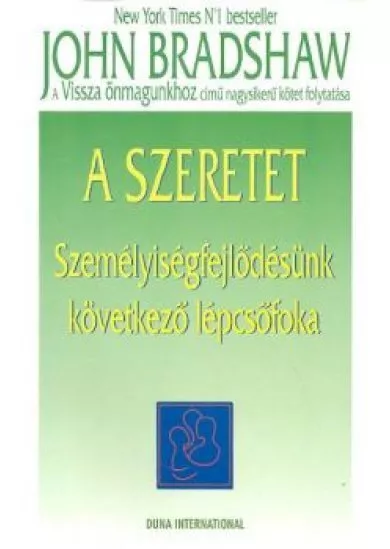 A SZERETET /SZEMÉLYISÉGFEJLŐDÉSÜNK KÖVETKEZŐ LÉPCSŐFOKA