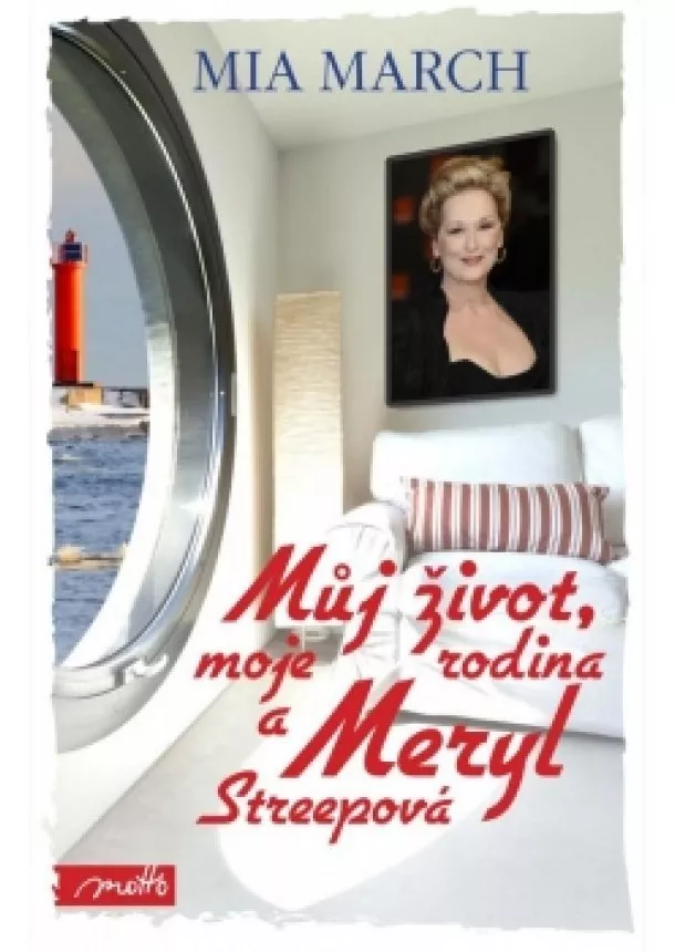 Mia March - Můj život, moje rodina a Meryl Streepová