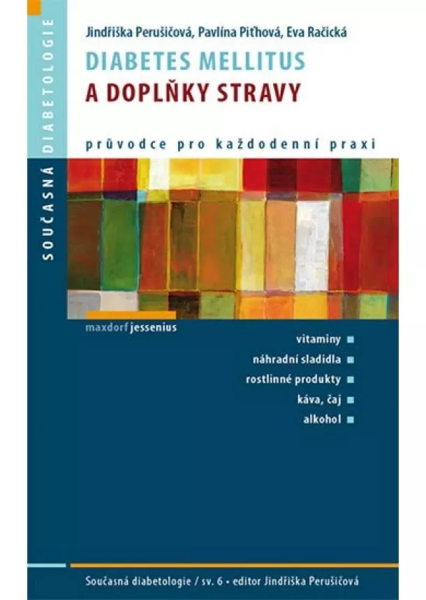 Jindřiška Perušičová - Diabetes mellitus a doplňky stravy - vitaminy, náhradní sladidla, rostlinné produkty, káva, čaj, alkohol