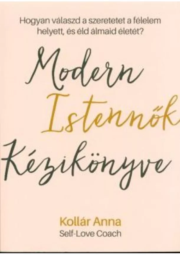 Kollár Anna - Modern istennők kézikönyve