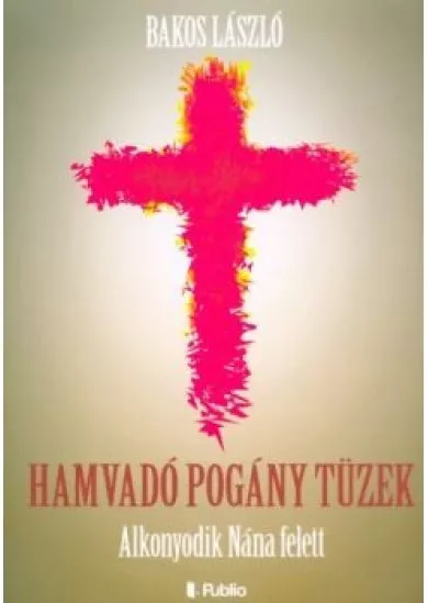 Hamvadó pogány tüzek