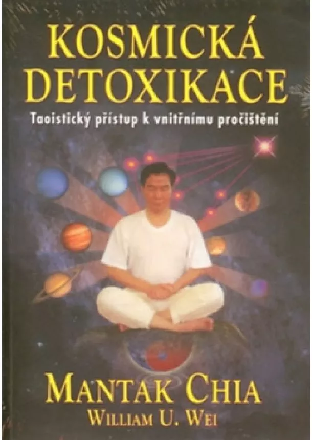 Chia Mantak - Kosmická detoxikace - Taoistický přístup