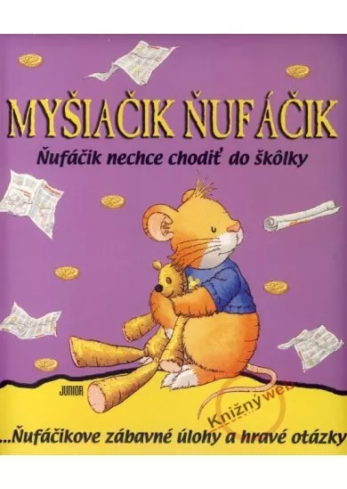 Myšiačik Ňufáčik - Ňufáčik nechce chodiť do škôlky