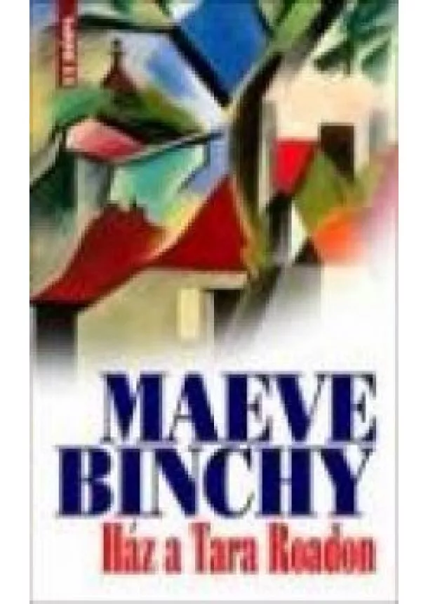 Maeve Binchy - HÁZ A TARA ROADON