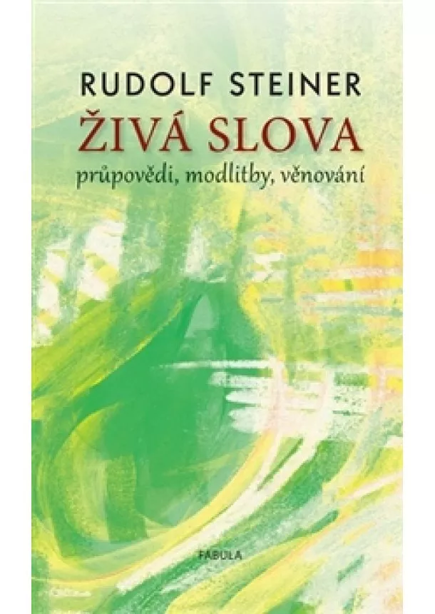 Rudolf Steiner - Živá slova - průpovědi, modlitby, věnování