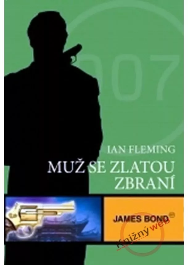 Ian Fleming - James Bond - Muž se zlatou zbraní