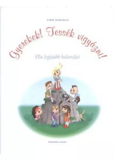 Gyerekek! tessék vigyázni! /Ella legújabb kalandjai