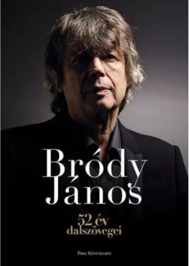 Bródy János - Bródy János: 52 év dalszövegei