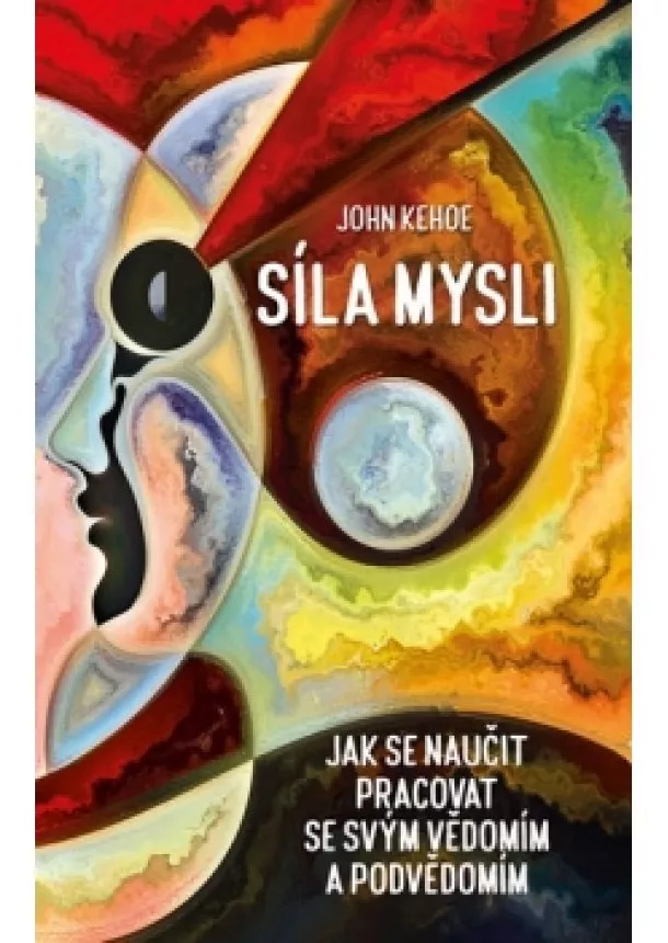 John Kehoe - Síla mysli - Jak se naučit pracovat se s