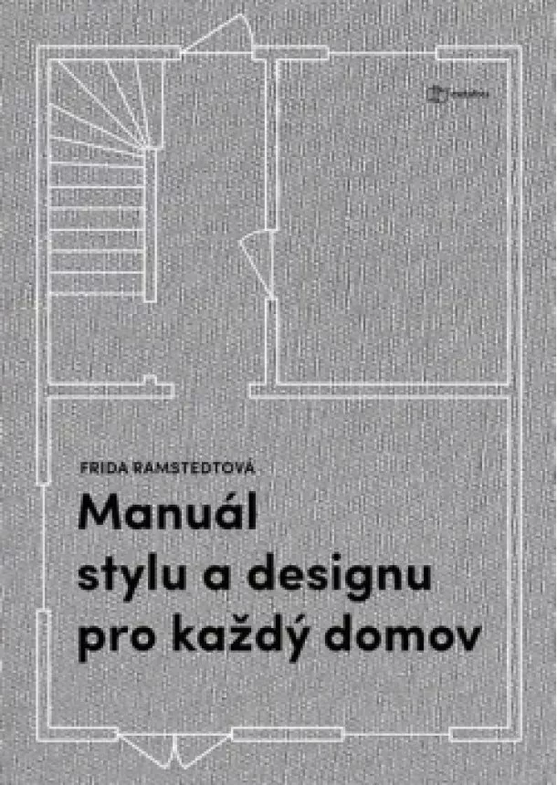 Frida Ramstedt - Manuál stylu a designu pro každý domov