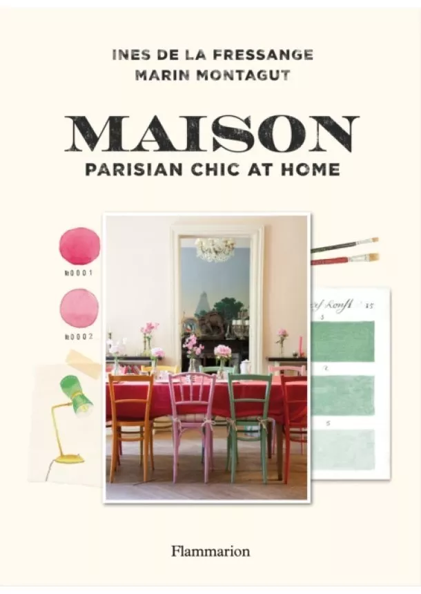 Ines de la Fressange, Marin Montagut - Maison: Parisian Chic at Home