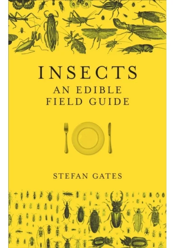 Stefan Gates - Insects: The Edible Field Guide