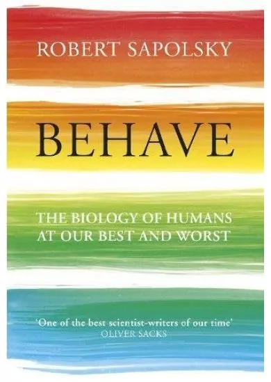 Behave: The Biology of Humans at Our Best and Worst