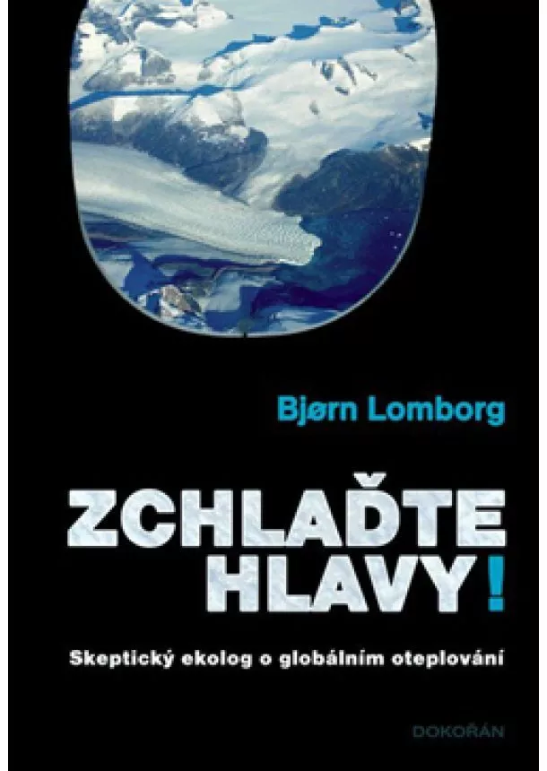 Bjorn Lomborg - Zchlaďte hlavy!