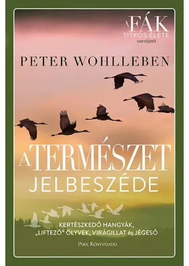 A természet jelbeszéde - Kertészkedő hangyák, „liftező” ölyvek, virágillat és jégeső (új kiadás).