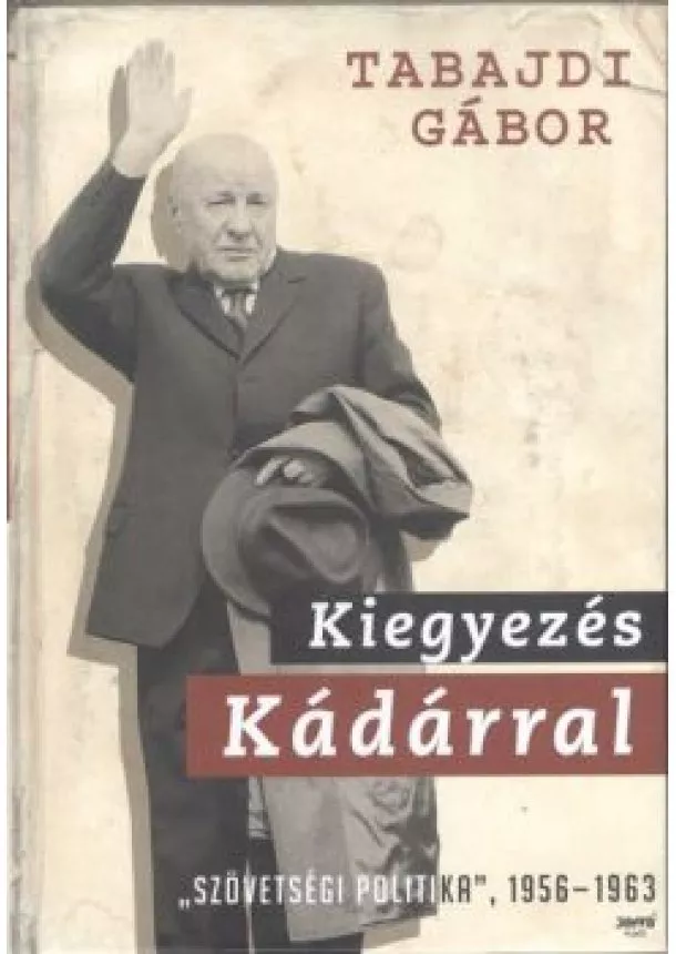 Tabajdi Gábor - KIEGYEZÉS KÁDÁRRAL /