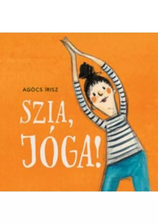 Agócs Írisz - Szia, jóga!